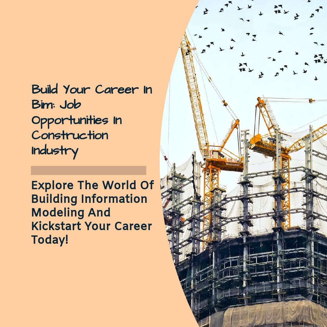 Job Opportunities In The Construction Industry And How You Can Start Your Career In BIM